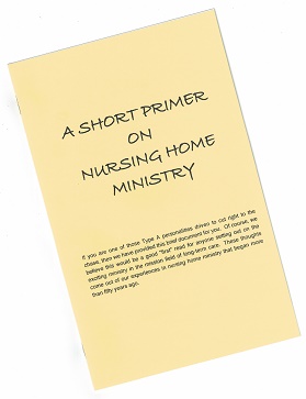 Picture of front page of our little publication, "A Short Primer On Nursing Home Ministry"